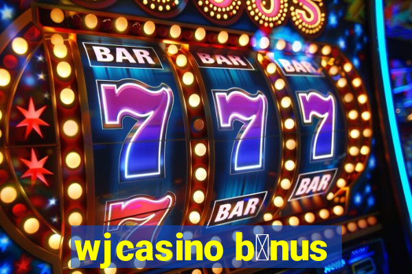 wjcasino b么nus